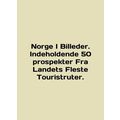 Norge I Billeder. Indeholdende 50 prospekter Fr...