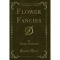 Flower Fancies (Classic Reprint)