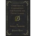 Exercises in Composition for Fourth and Fifth C...