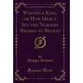 Wanted-a King, or How Merle Set the Nursery Rhy...