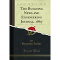 The Building News and Engineering Journal, 1867...