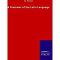 A Grammar of the Latin Language