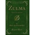 Zulma: A Story of the Old South (Classic Reprint)