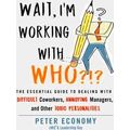 Wait, I'm Working With Who?: The Essential Guid...