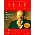 Self Matters - Creating Your Life From the Inside Out by Phillip C. McGraw