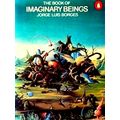 The Book of Imaginary Beings by Jorge Luis Borges; Margarita Guerrero