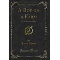 A Boy on a Farm: At Work and at Play (Classic R...