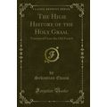 The High History of the Holy Graal: Translated ...