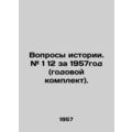 Questions of History. # 1 12 for 1957.
