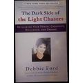 The Dark Side of the Light Chasers by Debbie Ford