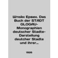 Stein Erwin. Das Buch der STADT GLOGAU-Monographhien deutscher Stadte-Darstellun