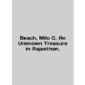 Beach, Milo C. An Unknown Treasure .ajasthan. In English.