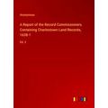 A Report of the Record Commissioners. Containin...