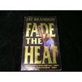 Fade the Heat by Jay Brandon