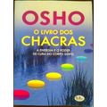 O Livro Dos Chakras - A Energia E O Poder De Cura Do Corpo Subtil