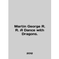 Martin George R. R. A Dance with Dragons. In En...