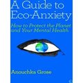 A Guide to Eco-Anxiety: How to Protect the Plan...
