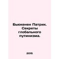 Buchanan Patrick: Secrets of Global Putinism. I...