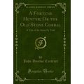 A Fortune Hunter; Or the Old Stone Corral: A Ta...