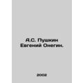 A.S. Pushkin Evgeny Onegin. In Russian /A.S. Pu...