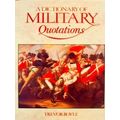 A Dictionary Of Military Quotations