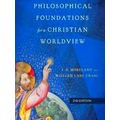 Philosophical Foundations For A Christian Worldview