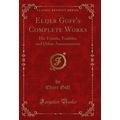 Elijer Goff's Complete Works: His Travels, Trub...