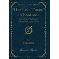 Here and There in England: Including a Pilgrima...