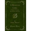 A Boston Girl: A Story of Boston, Bar Harbor, a...