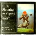 Rifle Shooting as a Sport - Basic Principles, Positions and Techniques by Bernd