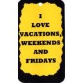 3012 I Love Vacations, Weekends And Fridays Hum...