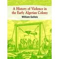 A History of Violence in the Early Algerian Colony