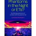 Phantoms in the Night or ETs? My lifelong exper...