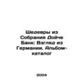 Masterpieces from the Deutsche Bank Collection:...