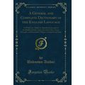 A General and Complete Dictionary of the Englis...