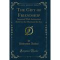 The Gift of Friendship: Seasoned With Instructi...