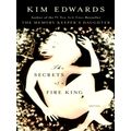 The Secrets of a Fire King - The Secrets of a Fire King: Stories by Kim Edwards
