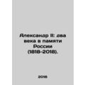 Alexander II: Two Centuries in Russias Memory (...