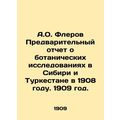 A.O. Flerov Preliminary Report on Botanical Research in Siberia and Turkestan i