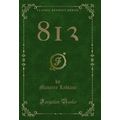 813 (Classic Reprint)