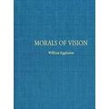 William Eggleston: Morals Of Vision