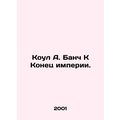Cole A. Bunch K The End of Empire. In Russian /...