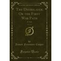 The Deerslayer; Or the First War Path, Vol. 1 o...