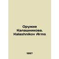 Kalashnikov Weapons. Kalashnikov Arms /Oruzhie ...