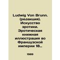 Ludwig Von Brunn. (editorial). The Art of Eroti...