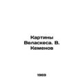 Paintings of Velazquez. V. Kemenov/Kartiny Velaskesa. V. Kemenov
