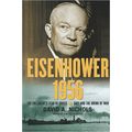Eisenhower 1956: The President's Year of Crisis...