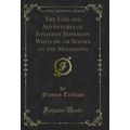 The Life and Adventures of Jonathan Jefferson W...