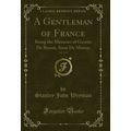 A Gentleman of France, Vol. 3 of 3: Being the M...