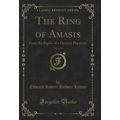 The Ring of Amasis, Vol. 1 of 2: From the Paper...